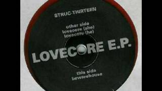 Structure - Struc Thirteen - Mike Ink & Walker - Bewarehouse - Lovecore E.P