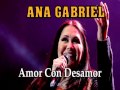 ANA GABRIEL "Amor Con Desamor"