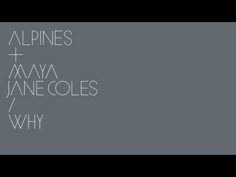 Alpines and Maya Jane Coles - Why