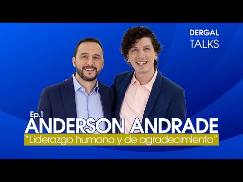 🎙️ Dergal Talks EP01 | Anderson Andrade: Human and thankful leadership 🙌