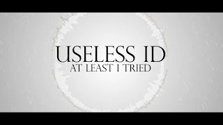 USELESS ID - AT LEAST I TRIED [ Kinetic Typography ] Lyric Video