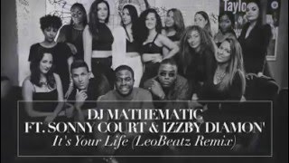 IT'S YO LIFE (LIVE PERFORMANCE) - DJ Mathematic Ft. Sonny Court &amp;  Izzby Diamon'