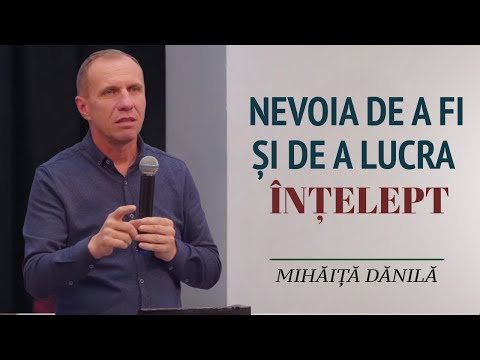 Mihăiță Dănilă - Nevoia de înțelepciune | PREDICĂ 2024