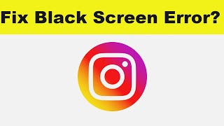 How to Fix Instagram App Black Screen Error Problem in Android & Ios | Instagram not working
