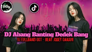 Download lagu DJ FULLBAND GANJUR ORGEN TUNGGAL - ABANG BANTING DEDEK BANG - SoundViralTiktok mp3