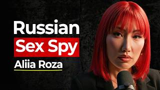 I Was Brainwashed to Seduce Men, Steal Secrets, and Eliminate Them | Aliia Roza Interview