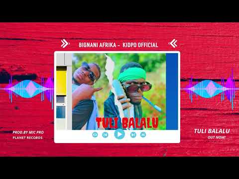 Bignani Afrika, Kidpo Official - Tuli Balalu (Official Visualizer)