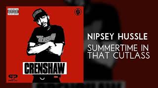 NIPSEY HUSSLE - &quot;Summertime In That Cutlass&quot;