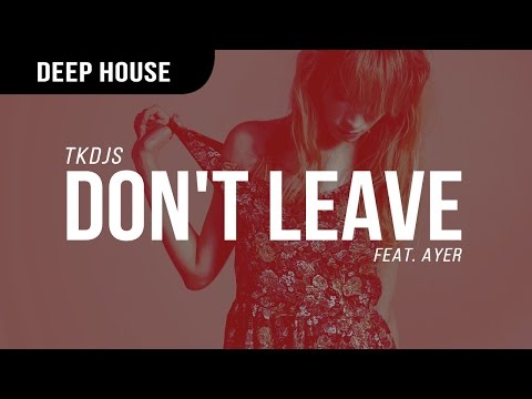 TKDJS - Don't Leave ft. AYER