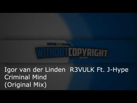 Igor van der Linden  R3VULK Ft. J-Hype - Criminal Mind (Original Mix)