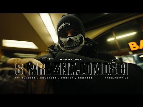Bonus RPK ft. Duke102 x Kkuba102 x BabaHassan - STARE ZNAJOMOŚCI // Prod. Fewtile (Official Video)