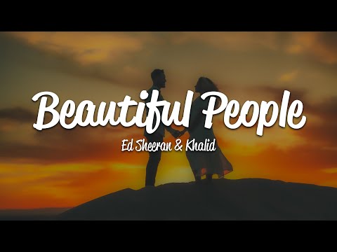 Ed Sheeran - Beautiful People (Lyrics) ft. Khalid