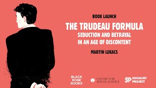 The Trudeau Formula w/ Martin Lukacs, Judy Rebick, Russ Diabo and Sharmeen Khan