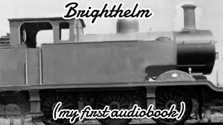 Brighthelm (my first audiobook) PLEASE READ THE DESCRIPTION