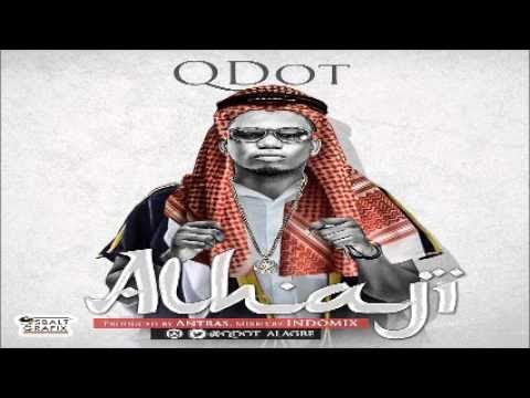 Qdot - Alhaji (NEW MUSIC 2015)