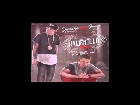 Juanka El Problematik Ft. Jenay El Cantante - Haciendolo Rico