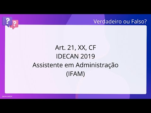 QScon Direito: [Art. 21, XX, CF] IDECAN 2019 - Assistente em Administração (IF-AM)