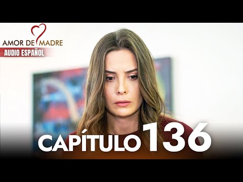 Amor de Madre Capitulo 136 Completo en Español - Serie Turca Doblada al Español | Canım Annem