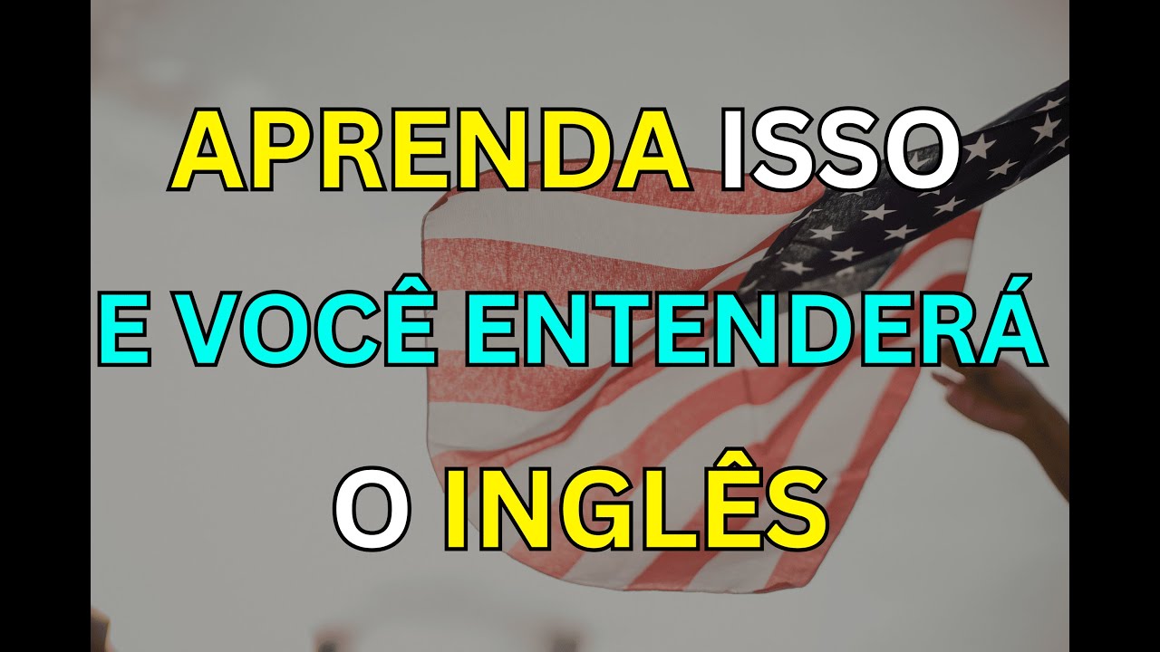 🚀 SE VOCÊ APRENDER ISTO, PODERÁ ENTENDER O INGLÊS RÁPIDO E SEM ESFORÇO 📚