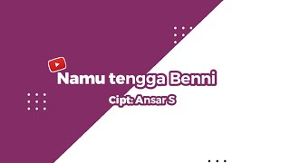 Download lagu Namu' Tengga' Benni' ( Ansar S ) Versi Karaoke musik eletone mp3