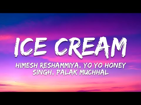Ice Cream Lyrics - The Xpose | Himesh Reshammiya, Yo Yo Honey Singh, Palak Muchhal