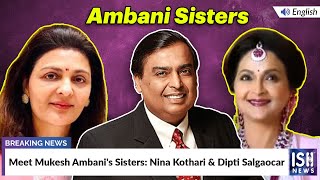 Meet Mukesh Ambani's Sisters: Nina Kothari and Dipti Salgaocar