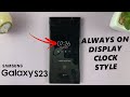 How To Change Always On Display Clock Style On Samsung Galaxy S23 S