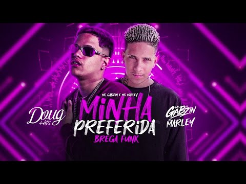MC MARLEY E MC GABZIN - MINHA PREFERIDA