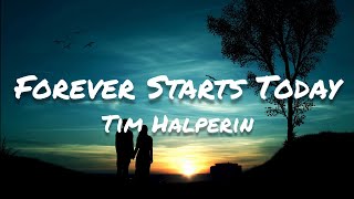 Tim Halperin - Forever Starts Today (Lyrics)