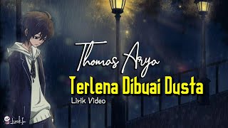 Download lagu Thomas Arya - Terlena Dibuai Dusta | Lirik Video mp3 Download lagu Thomas Arya - Terlena Dibuai Dusta | Lirik Video mp3
