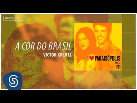 Victor Kreutz - A Cor do Brasil (Trilha Sonora I Love Paraisópolis) [Áudio Oficial]