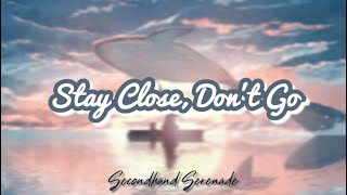 Stay Close, Don&#39;t Go - Secondhand Serenade (Lyrics)