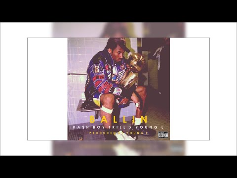 Young L, Kash Boy Trill - Ballin' (Official Audio)[Produced by Young L]