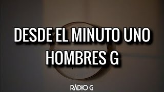Desde el minuto uno (letra) - Hombres G