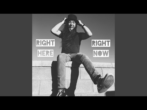 Right Here Right Now