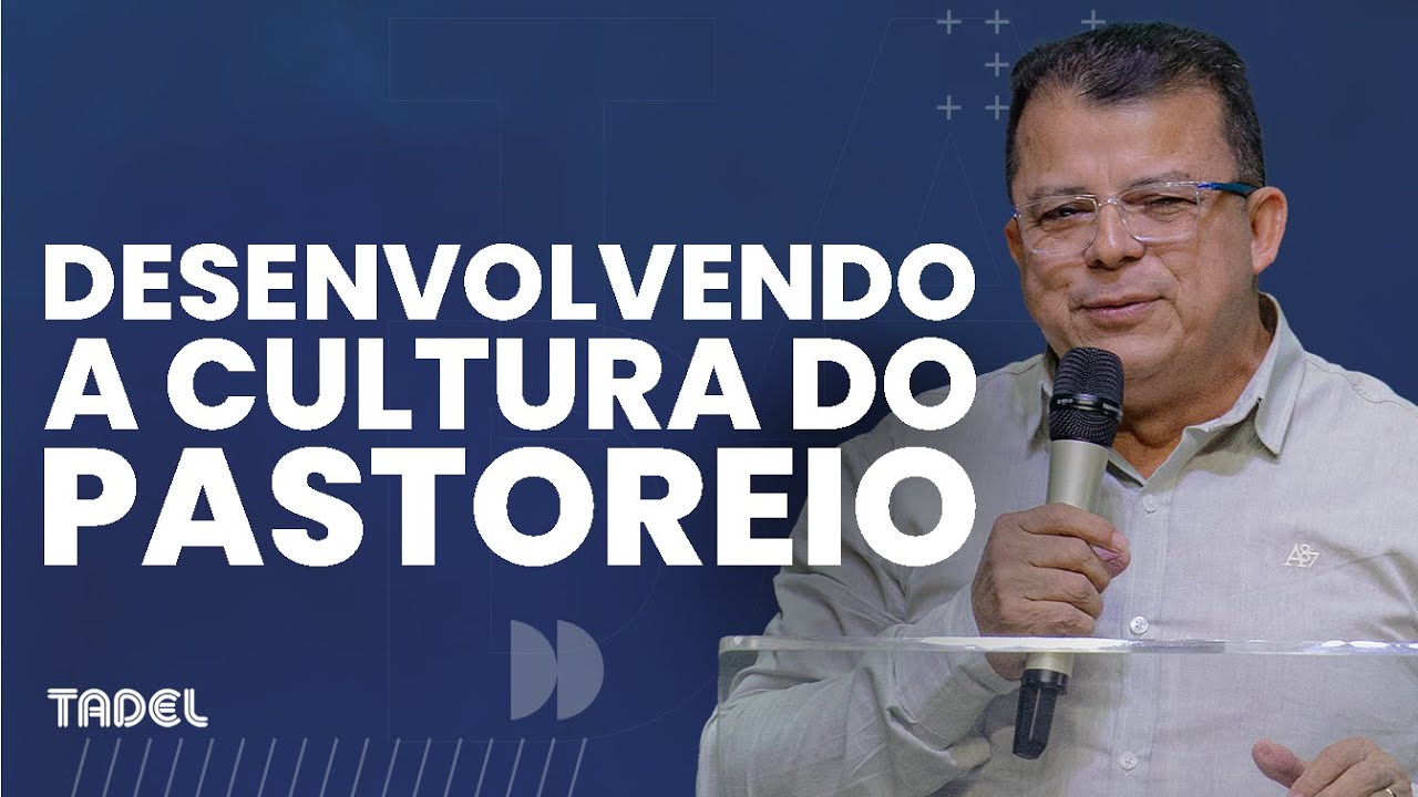 Desenvolvendo a Cultura do Pastoreio l Gilvane Batista (Treinamento de Líderes)