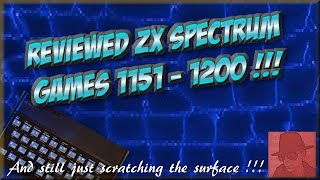 Reviewed ZX SPECTRUM GAMES - 1151 to 1200 !! - Just starting ....