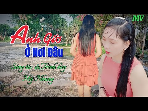 Anh giờ ở nơi đâu - Mỹ Nhung