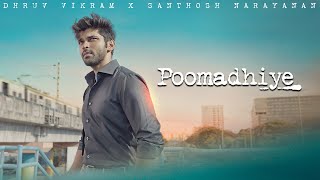 Poomadhiye | Promo | Dhruv Vikram | Santhosh Narayanan