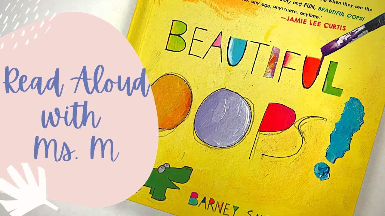 Beautiful Oops by Barney Saltzberg - Read Aloud with Ms. M 🌼