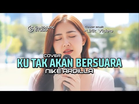 KU TAK AKAN BERSUARA - NIKE ARDILLA | COVER MUSIK SANTAI + LIRIK | GANZMUSIC