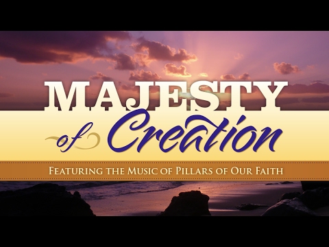 Majesty of Creation - Featuring Music from "Pillars of Our Faith"