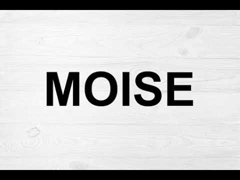 How To Pronounce Moise