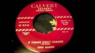Gene Allison - If Things Don't Change 45 rpm!