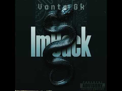 Vonte Gk - IM BACK FREESTYLE