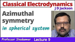 Classical Electrodynamics Lectures 09 | Azimuthal Symmetry | Electrostatic Potential | MSc Physics