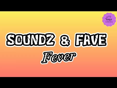 Soundz ft. Fave - Fever (lyrics)