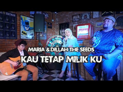 Maria & Dillah "The Seeds"  I Kau Tetap Milik Ku .. Live from DaffyTV