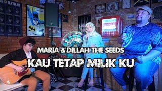 Download lagu Maria Dillah The Seeds I Kau Tetap Milik Ku Live f... mp3