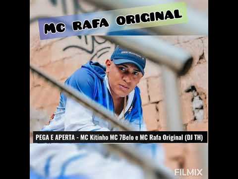 #MCKitinho #MC7Belo #MCRafaORIGINAL PEGA E APERTA MC RAFA ORIGINAL- - MC Kitinho MC 7Belo (DJ TH)
